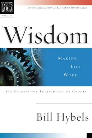 Wisdom: Making Life Work (Christian Basics Bible Studies) cover image