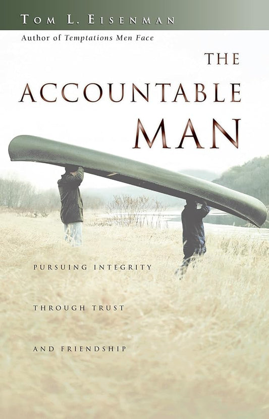 The Accountable Man: Pursuing Integrity Through Trust and Friendship cover image