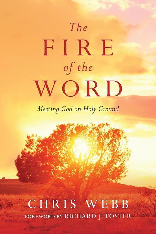 The Fire of the Word: Meeting God on Holy Ground (Renovare Resources) cover image