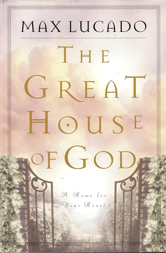 The Great House Of God: A Home for Your Heart cover image