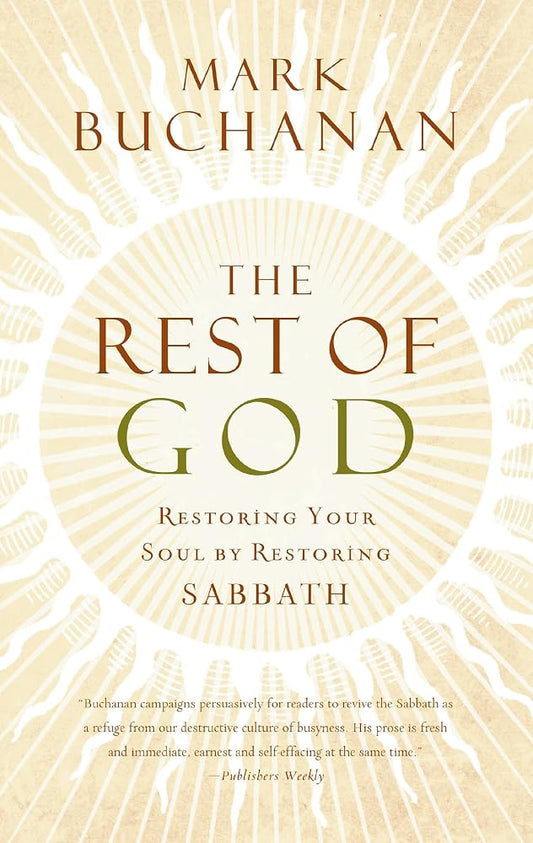 The Rest of God: Restoring Your Soul by Restoring Sabbath cover image