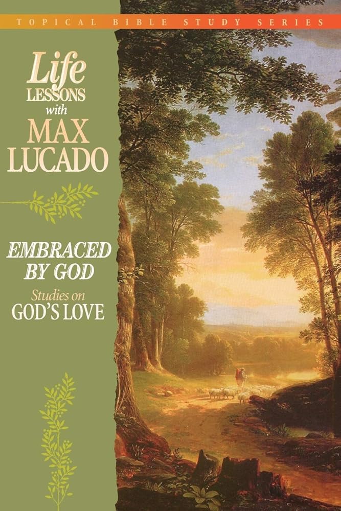Life Lessons With Max Lucado Embraced By God cover image