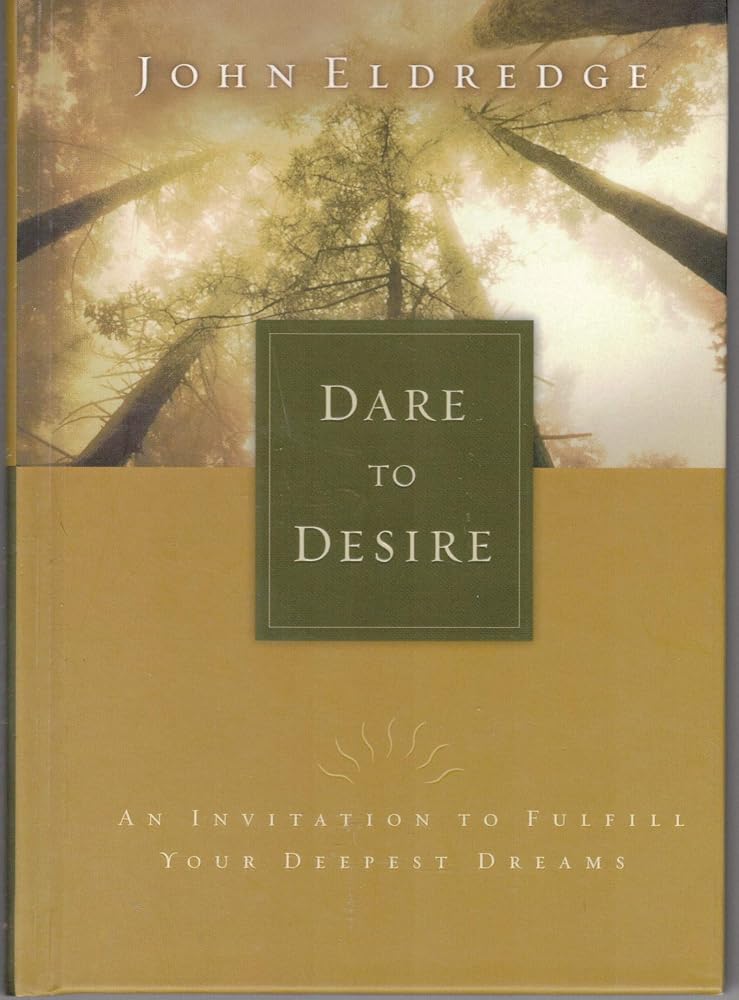 Dare To Desire An Invitation To Fulfill Your Deepest Dreams cover image