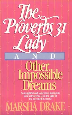 The Proverbs 31 Lady and Other Impossible Dreams cover image