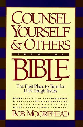 Counsel Yourself...from the Bible: The First Place to Turn for Life's Tough Issues cover image