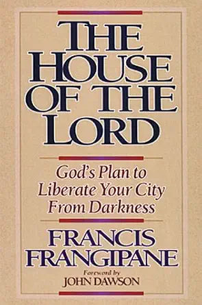 The House Of The Lord: God's Plan to Liberate Your City From Darkness cover image