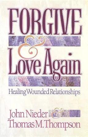Forgive and Love Again: Healing Wounded Relationships cover image