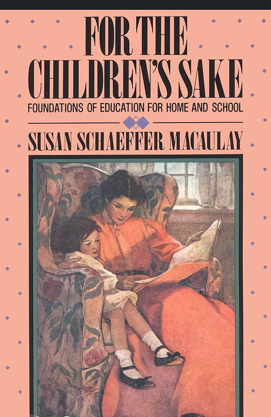 For the Children's Sake: Foundations of Education for Home and School cover image