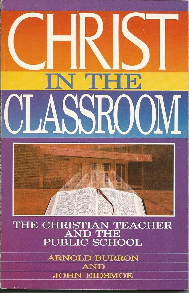 Christ in the Classroom: The Christian Teacher and the Public School cover image
