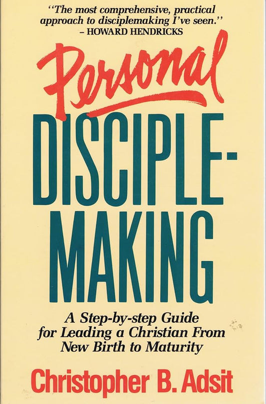 Personal Disciplemaking: A Step by Step Guide for Leading a Christian from New Birth to Maturity cover image