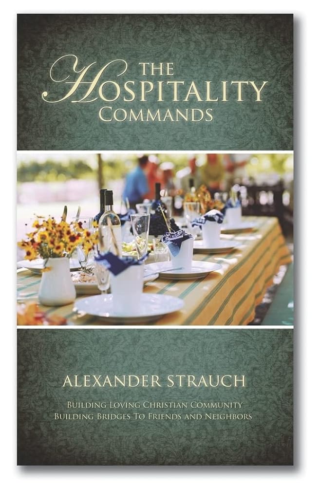 The Hospitality Commands: Building Loving Christian Community: Building Bridges to Friends and Neighbors cover image