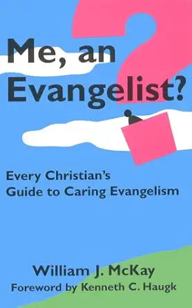 Me, an Evangelist? Every Christian's Guide to Caring Evangelism cover image