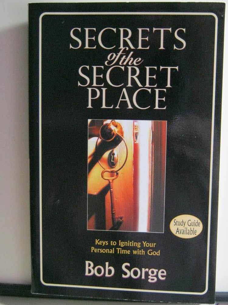 Secrets of the Secret Place: Keys to Igniting Your Personal Time With God cover image