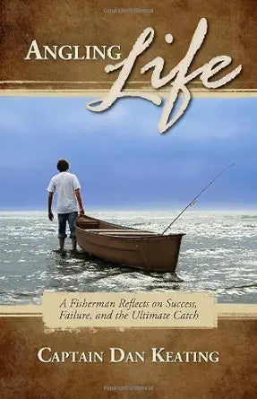 Angling Life: A Fisherman Reflects on Success, Failure, and the Ultimate Catch cover image