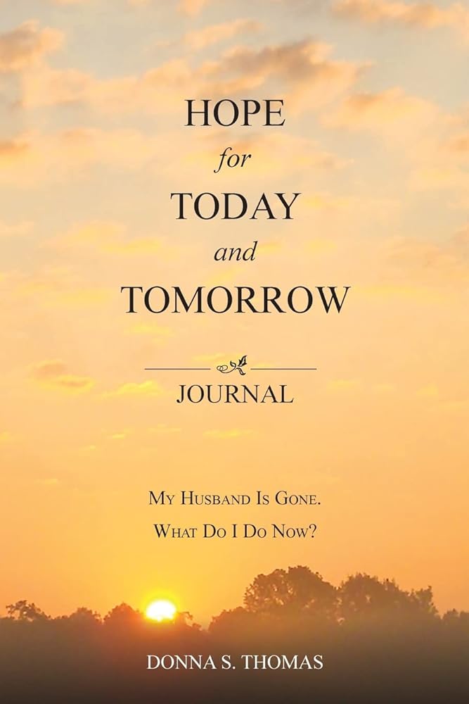 Hope for Today and Tomorrow: My Husband Is Gone. What Do I Do Now? cover image