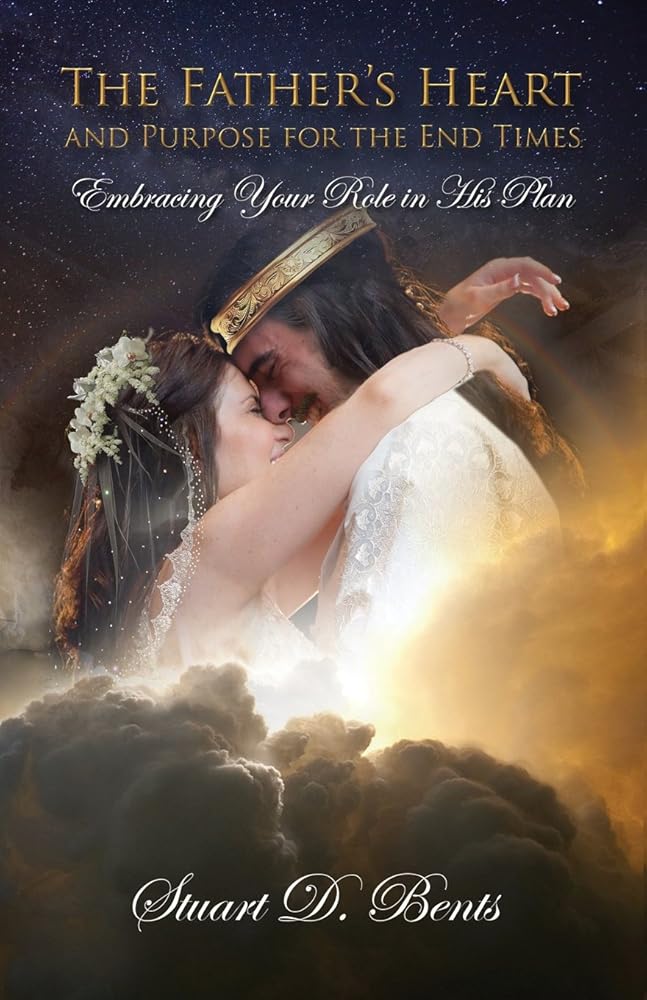 The Father's Heart and Purpose for the End Times: Embracing Your Role in His Plan cover image