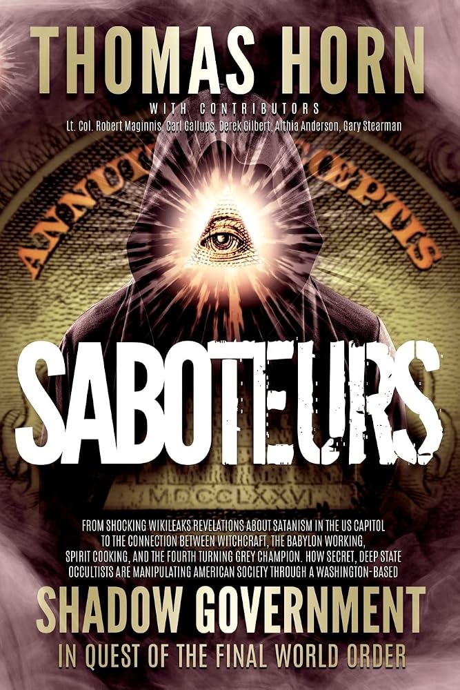 Saboteurs: How Secret, Deep State Occultists Are Manipulating American Society Through A Washington-Based Shadow Government In Quest Of The Final World Order! cover image