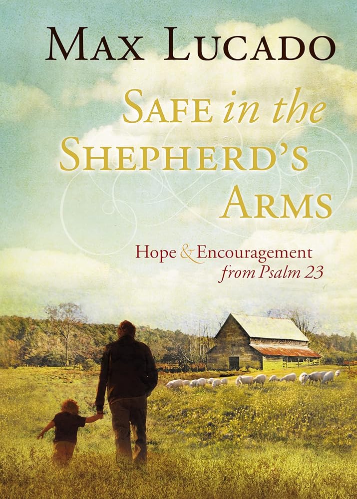 Safe in the Shepherd's Arms: Hope and Encouragement from Psalm 23 (A 30-Day Devotional) cover image