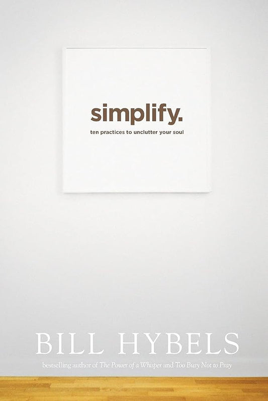 Simplify: Ten Practices to Unclutter Your Soul cover image