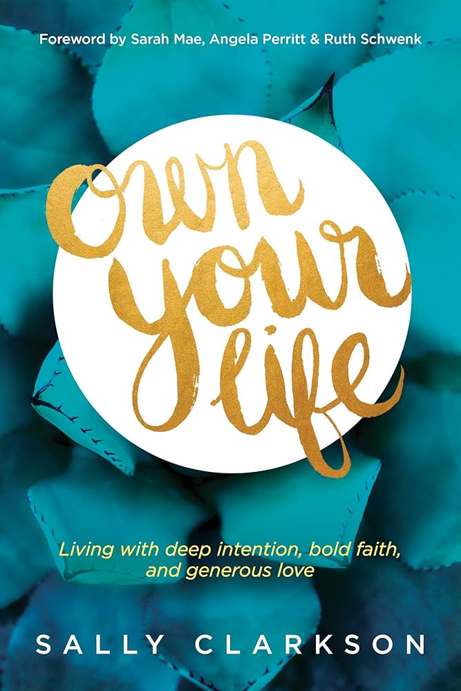 Own Your Life: Living with Deep Intention, Bold Faith, and Generous Love cover image