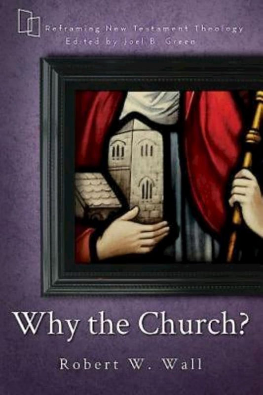 Why the Church? (Reframing New Testament Theology) cover image