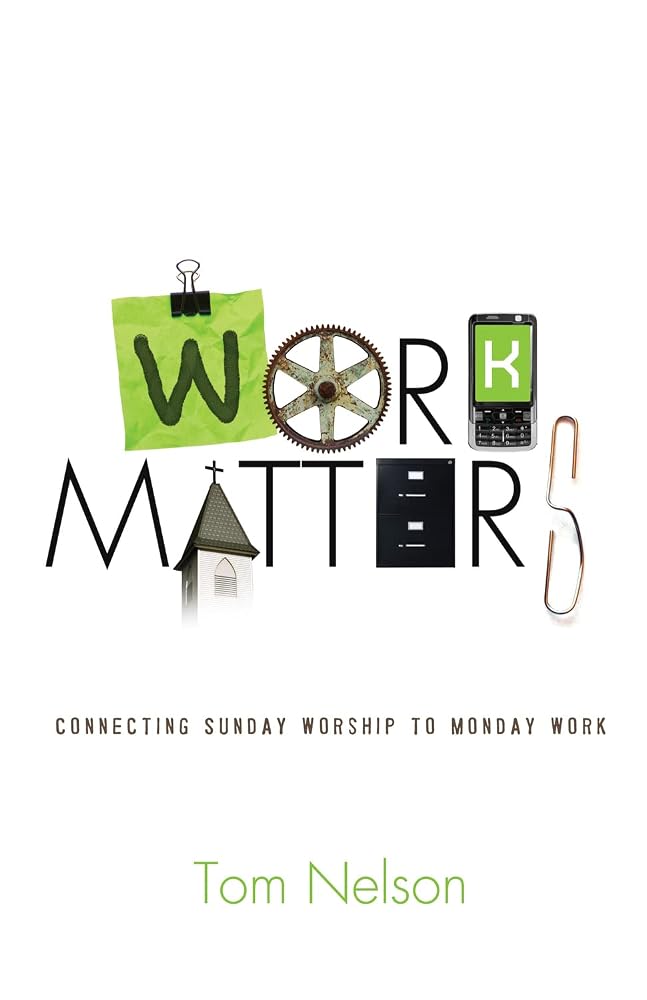 Work Matters: Connecting Sunday Worship to Monday Work cover image