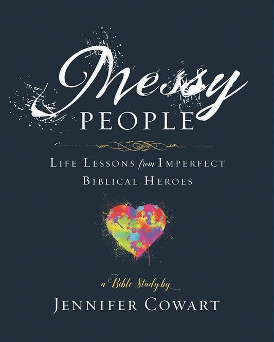 Messy People - Women's Bible Study Participant Workbook: Life Lessons from Imperfect Biblical Heroes cover image