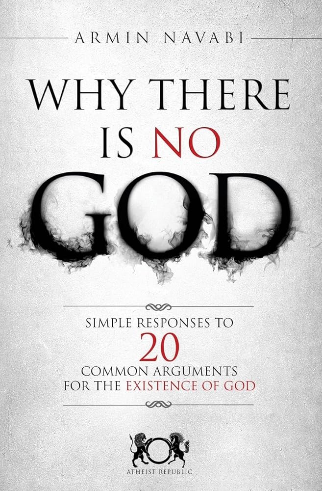 Why There Is No God: Simple Responses to 20 Common Arguments for the Existence of God cover image