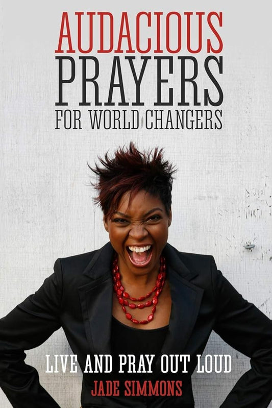 Audacious Prayers for World Changers: Live and Pray Out Loud cover image