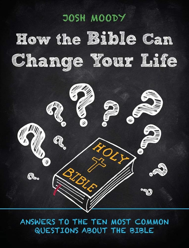 How the Bible Can Change Your Life: Answers to the Ten Most Common Questions about the Bible cover image
