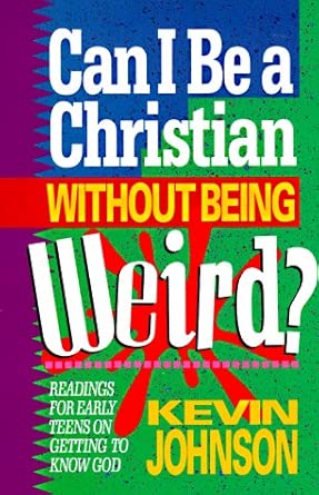 Can I Be a Christian Without Being Weird? (Early Teen Devotional) cover image