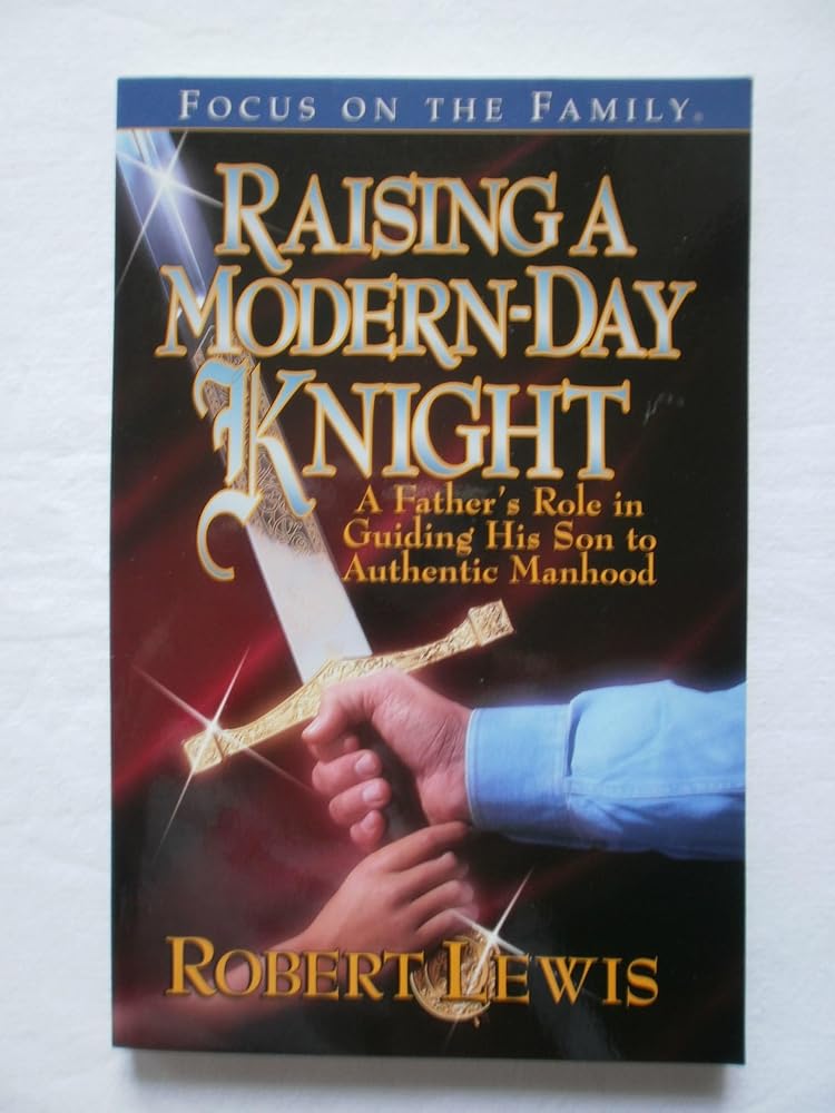 Raising a Modern-Day Knight: A Father's Role in Guiding His Son to Authentic Manhood cover image