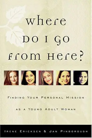 Where Do I Go from Here?: Finding Your Personal Mission As a Young Adult Woman cover image