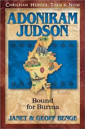 Adoniram Judson: Bound for Burma (Christian Heroes: Then and Now) cover image