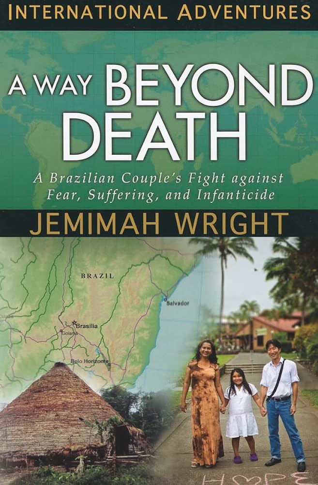 A Way Beyond Death: A Brazilian Couple's Fight Against Fear, Suffering, and Infanticide (International Adventures) cover image