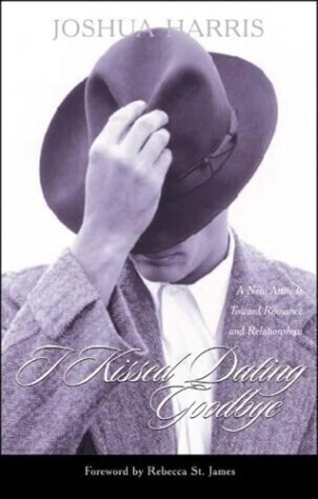 I Kissed Dating Goodbye: A New Attitude Toward Relationships and Romance cover image