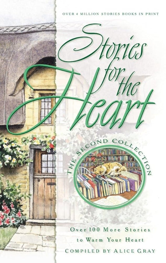 Stories for the Heart: The Second Collection: 100 Stories to Warm Your Heart cover image