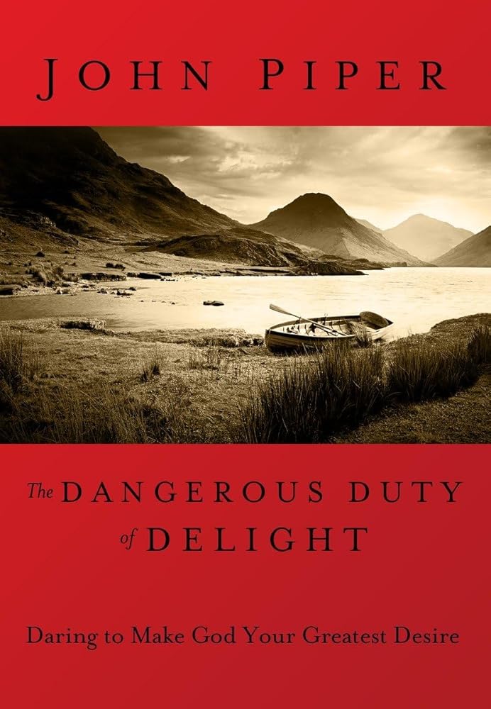The Dangerous Duty of Delight: Daring to Make God Your Greatest Desire cover image