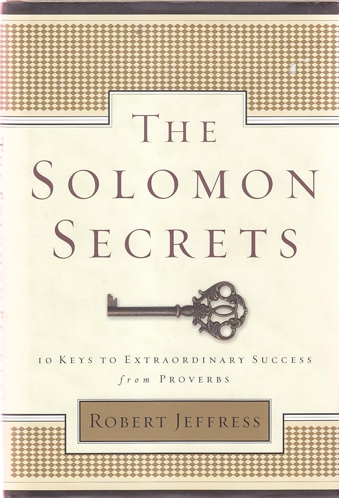 The Solomon Secrets: 10 Keys to Extraordinary Success from Proverbs cover image