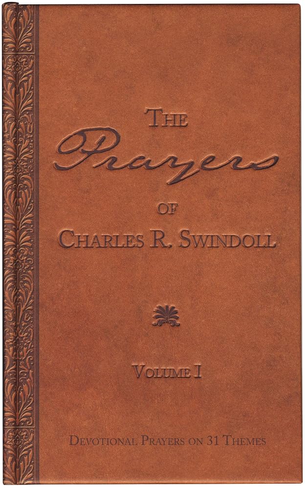 The Prayers of Charles R. Swindoll, Devotional Prayers On 31 Themes (Volume I) cover image