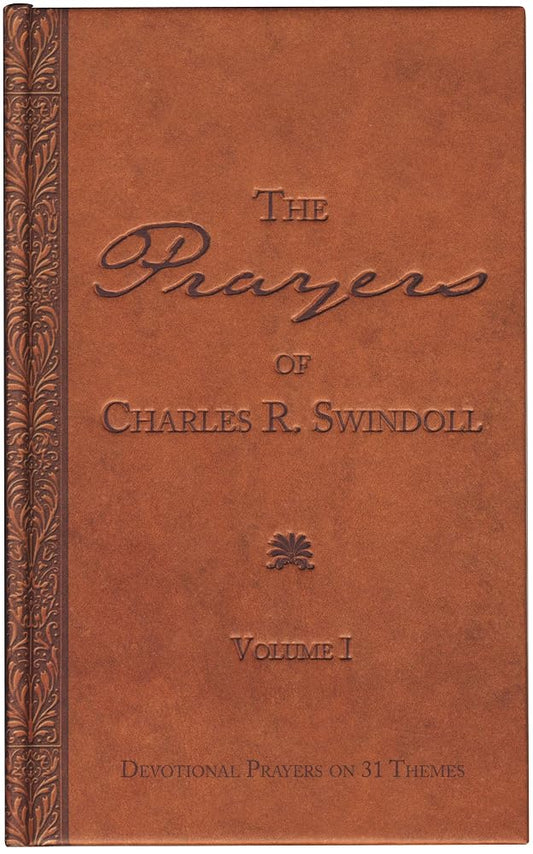 The Prayers of Charles R. Swindoll, Devotional Prayers On 31 Themes (Volume I) cover image