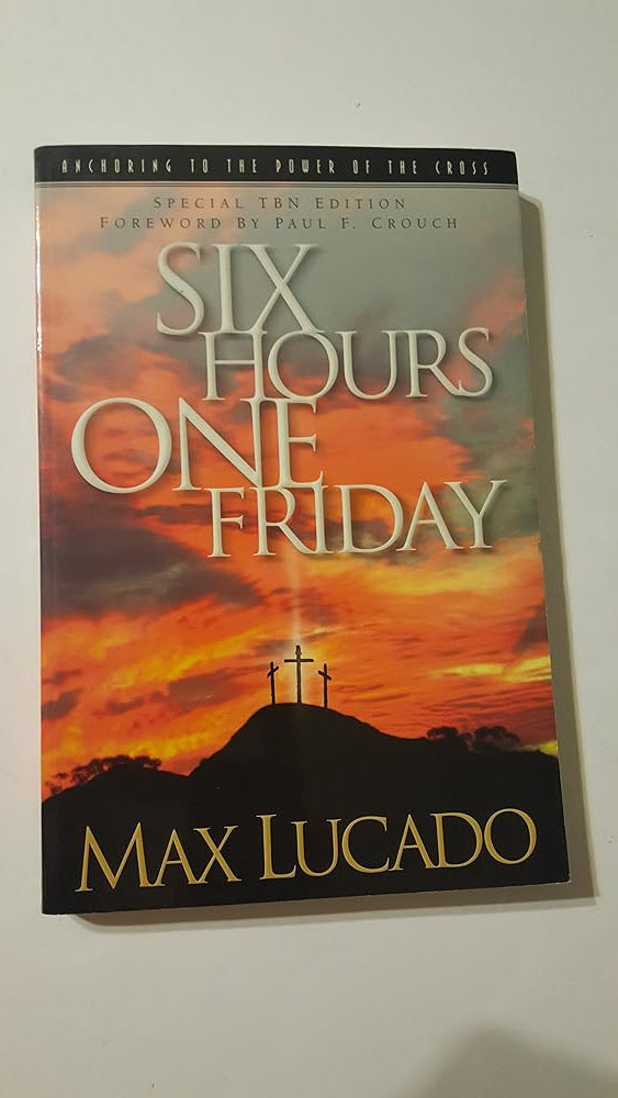 Six Hours One Friday: Anchoring to the Power of the Cross (Chronicles of the Cross) cover image