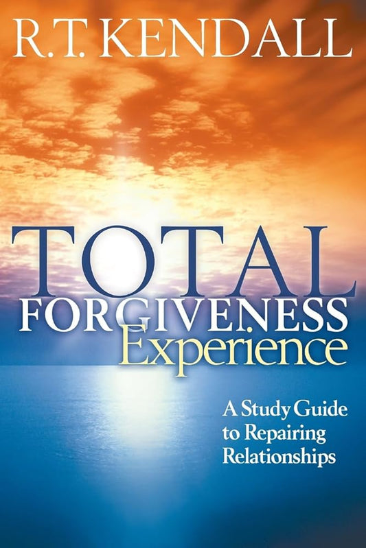 Total Forgiveness Experience: A Study Guide to Repairing Relationships cover image