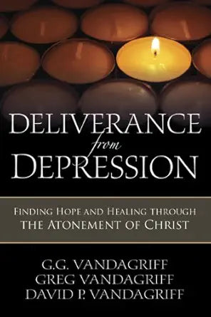 Deliverance from Depression: Finding Hope and Healing Through the Atonement of Christ cover image