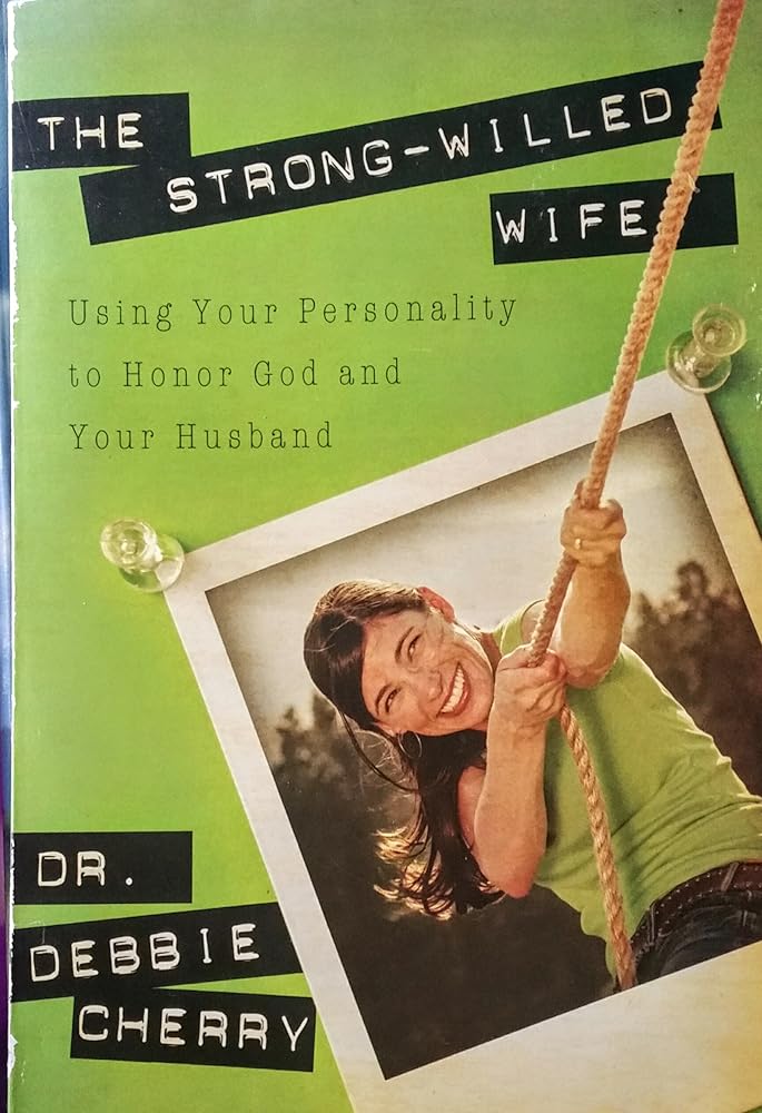 The Strong-Willed Wife: Using Your Personality to Honor God And Your Husband cover image