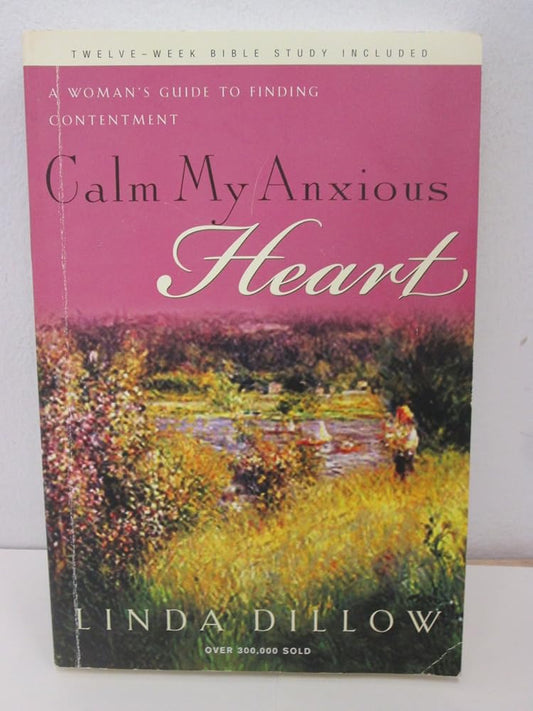 Calm My Anxious Heart: A Woman's Guide to Finding Contentment cover image