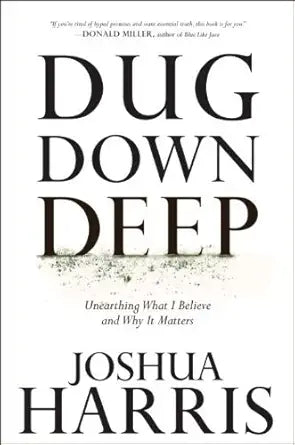 Dug Down Deep: Unearthing What I Believe and Why It Matters cover image