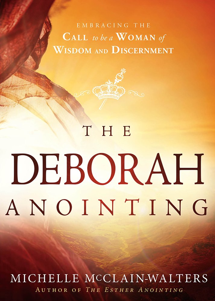 The Deborah Anointing: Embracing the Call to be a Woman of Wisdom and Discernment cover image