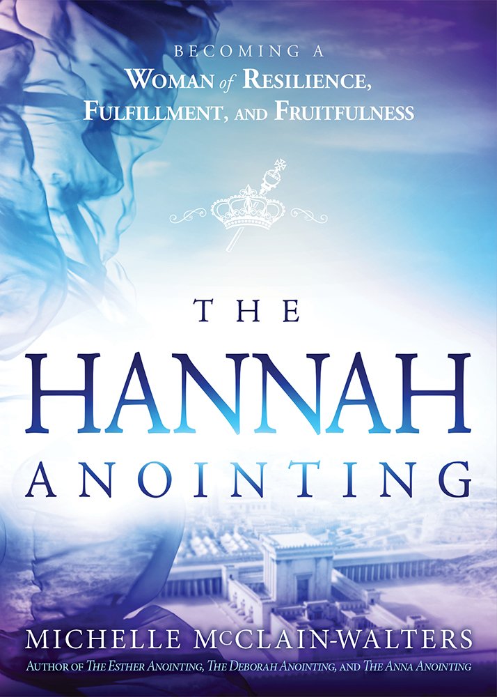 The Hannah Anointing: Becoming a Woman of Resilience, Fulfillment, and Fruitfulness cover image