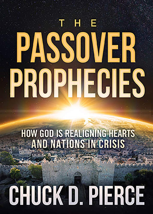 The Passover Prophecies: How God is Realigning Hearts and Nations in Crisis cover image